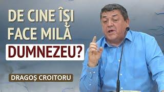 Dragoș Croitoru - De cine are Dumnezeu milă? | PREDICĂ 2024