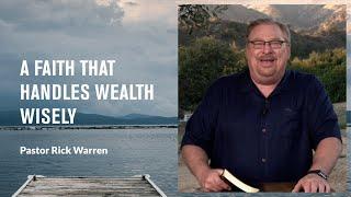 "A Faith That Handles Wealth Wisely" with Pastor Rick Warren