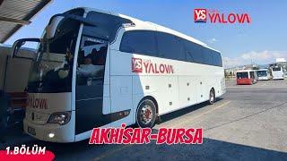 #131  Lüks Yalova Seyahat |  Akhisar - Bursa | Otobüs Yolculuğu | 1.Bölüm  Bus Travel Türkiye