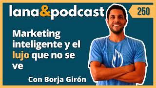 Marketing Inteligente con Borja Girón E250