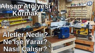 Ahşap Hobi Atölyesi Kurmak. A'dan Z'ye kullandığım el aletleri / makineler  nedir? Ne işe yarar?