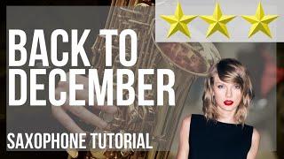 How to play Back To December by Taylor Swift on Alto Sax (Tutorial)