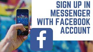 How to sign up in Messenger with Facebook account