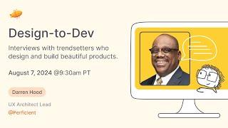 Design-to-Dev: An Interview w/Darren Hood, UX Architect Lead & Professor! ‍ (Full Episode)