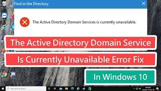 The Active Directory Domain Services Is Currently Unavailable Error Fix In Windows 10