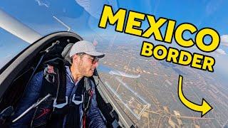 Flying to Mexico Border in my Glider