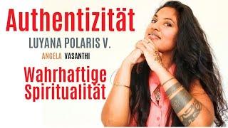 Authentizität ist wahrhaftig gelebte Spiritualität (inkl. Aktivierung)