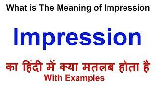 Impression Meaning in Hindi | Impression Definition | Impression Ka Matlab Kya Hota Hai