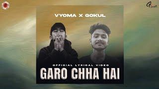 "GARO CHHA HAI" | VYOMA x GOKUL | prod by Gbeats  (one day project )