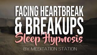 "Facing Heartbreak and Breakups" Sleep Hypnosis by Meditation Station (Original Session)