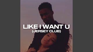 Like I Want U Jersey Club