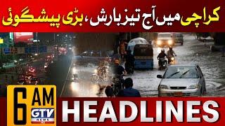 Heavy Rain Today in Karachi | Latest Weather Update | 6 AM News Headlines | GTV News