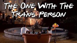 The One With The Trans Person