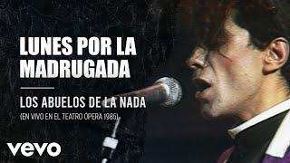 Los Abuelos De La Nada - Lunes Por La Madrugada (En Directo / Teatro Opera / 1985)