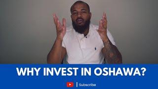 Why you should buy Real Estate in Oshawa