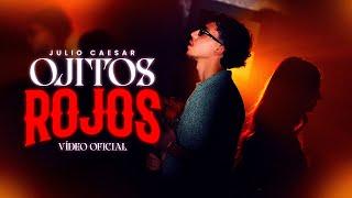 Julio Caesar - Ojitos Rojos (Video Oficial)