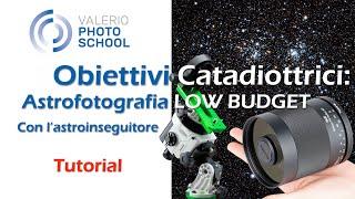 Astrofotografia in economia: obiettivi catadiottrici su astroinseguitore, come utilizzarli