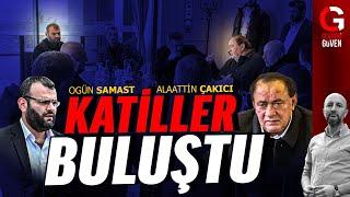 KATİLLER BULUŞTU: OGÜN SAMAST-ALAATTİN ÇAKICI