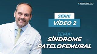 Série Síndrome Patelofemoral - Instabilidade Patelofemoral