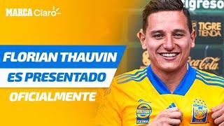 Florian Thauvin es presentado oficialmente como jugador de los Tigres