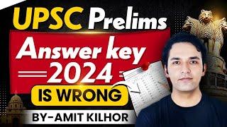 UPSC Prelims Answer key is WRONG! The whole Process is Stupid! AMIT KILHOR