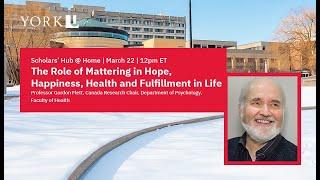 Scholars' Hub @ Home: The Role of Mattering in Hope, Happiness, Health and Fulfillment in Life