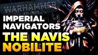 40K - MASTERS OF THE IMPERIUM - Navigators/Navis Nobilite | Warhammer 40,000 Lore/History