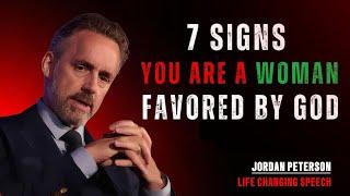 7 SIGNS YOU ARE A WOMEN FAVORED BY GOD | MOTIVATIONAL LIFE ADVICE | JORDAN PETERSON'S INSIGHTS