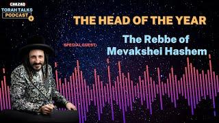 CHAZAQ's Torah Talks #169 Rabbi Usher Yisroel Lissauer - The Head of the Year