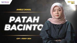 AMELS JAMAL - PATAH BACINTO (OFFICIAL LIVE MUSIC VIDEO) | LAMBOX MUSIC