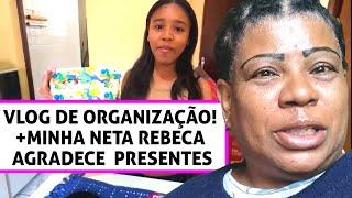 Vlog de organização! + Minha neta Rebeca mostra presentes da vovó de aniversário 