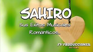 SAHIRO MIX ..Exitos Musicales Románticos...FV PRODUCCIONES HD FILMS.