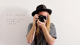 Stu Larsen - Phone Call From My Lover (Official Video)