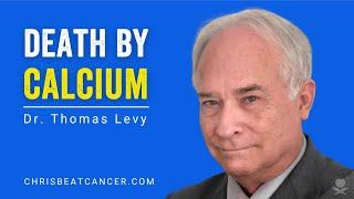 Death by Calcium | Dr.Thomas Levy