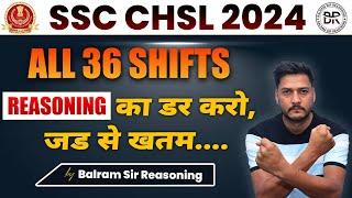 SSC CHSL 2024 ALL 36 shifts asked in JULY 2024 | रीजनिंग का डर करो, जड़ से ख़तम