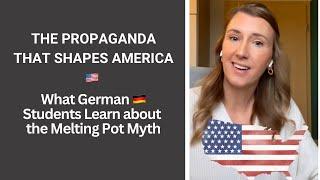 The Propaganda that Shapes the USA | What German Students Learn about the Melting Pot Myth