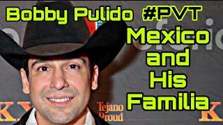 Bobby Pulido 5 Mexico and his Familia #PVT