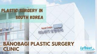 Banobagi Plastic Surgery Clinic  - Overview | Plastic Surgery Clinic in South Korea | Lyfboat