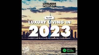 Ep.07 - Luxury Living in 2023: Insights and Projections for Dubai's Real Estate Market