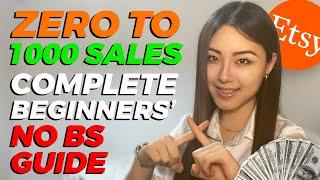 Zero to 1000 Etsy Sales || COMPLETE  NO BS GUIDE