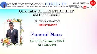 Harry Danny | Funeral Mass 3pm | Our Lady of Perpetual Help Seetaphalmandi  I 19-11-24 I