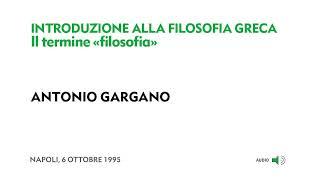 Antonio Gargano - Introduzione alla filosofia greca. Il termine «filosofia»