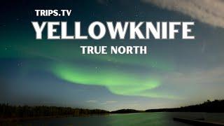 Yellowknife - Top Places To See - Trips TV