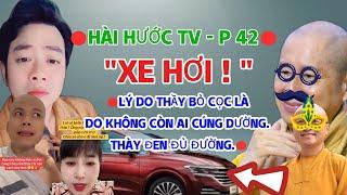 HÀI HƯỚC TV-P42 || XE HƠI ! LÝ DO THẦY BỎ CỌC LÀ DO KHÔNG CÒN AI CÚNG DƯỜNG. THÀY ĐEN ĐỦ ĐƯỜNG.