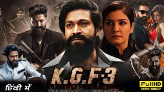 K.G.F Chapter 3 Full Movie In Hindi | Yash | Raveena Tandon | Srinidhi Shetty | HD Review & Facts