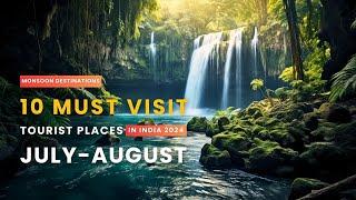 TOP 10 Places To Visit In JULY & AUGUST 2024 | WHERE TO VISIT | Monsoon Destinations Of India