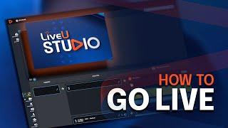 How to Go Live in 7 Minutes with LiveU Studio