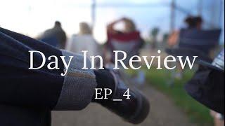 Day In Review Ep 4