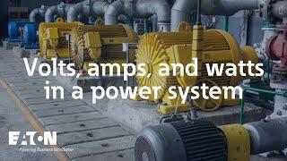 Volts, amps, and watts in a power system | Eaton PSEC