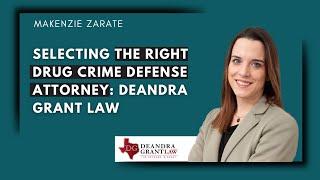 Selecting the Right Drug Crime Defense Attorney: Deandra Grant Law | Texas Drug Crime Attorneys